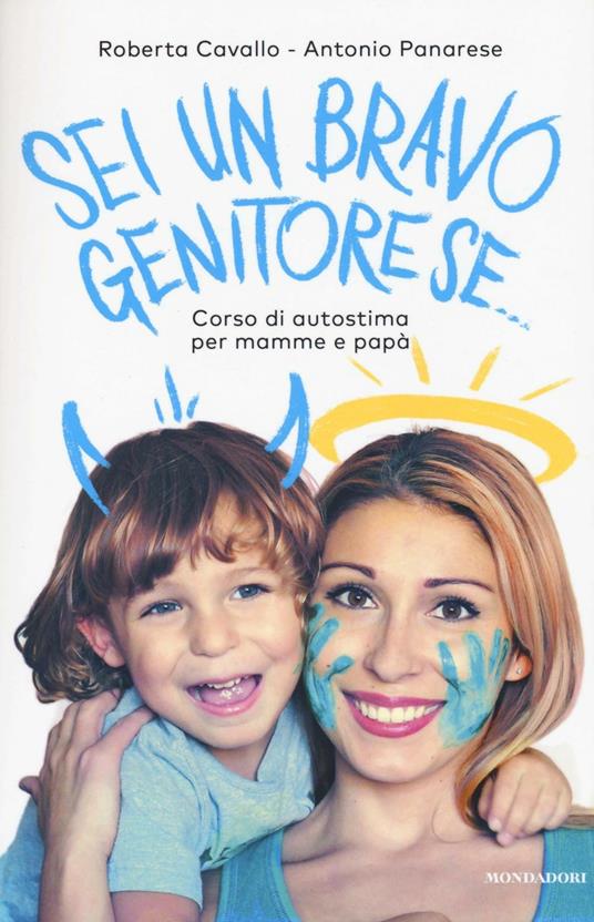 Sei un bravo genitore se... Corso di autostima per mamme e papà - Roberta Cavallo,Antonio Panarese - copertina