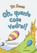 Oh, quante cose vedrai! Ediz. illustrata