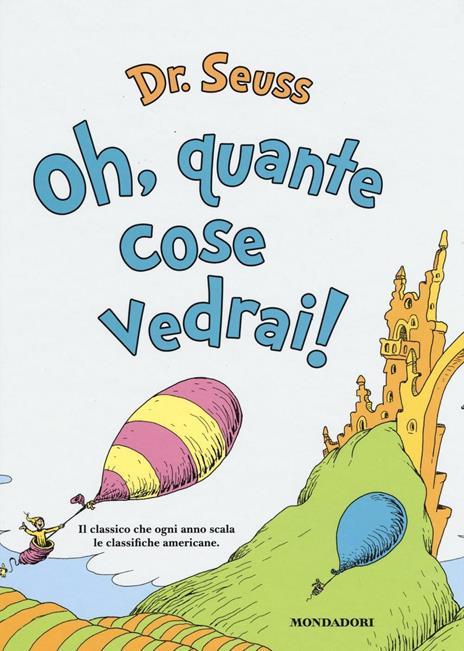 Oh, quante cose vedrai! Ediz. illustrata - Dr. Seuss - copertina