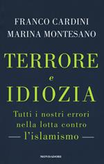 Terrore e idiozia. Tutti i nostri errori nella lotta contro l'islamismo