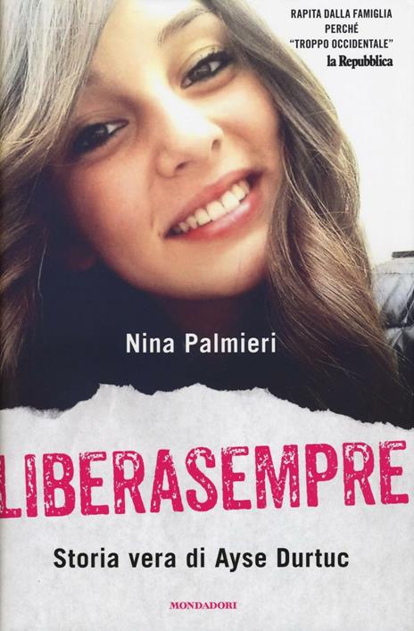 Liberasempre. Storia vera di Ayse Durtuc - Nina Palmieri - copertina