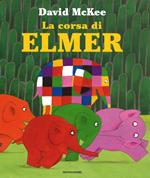 La corsa di Elmer. Ediz. illustrata