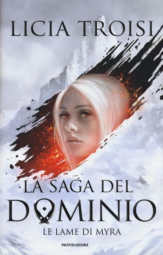 Le lame di Myra. La saga del Dominio. Vol. 1 - Licia Troisi - Libro -  Mondadori - Chrysalide | IBS