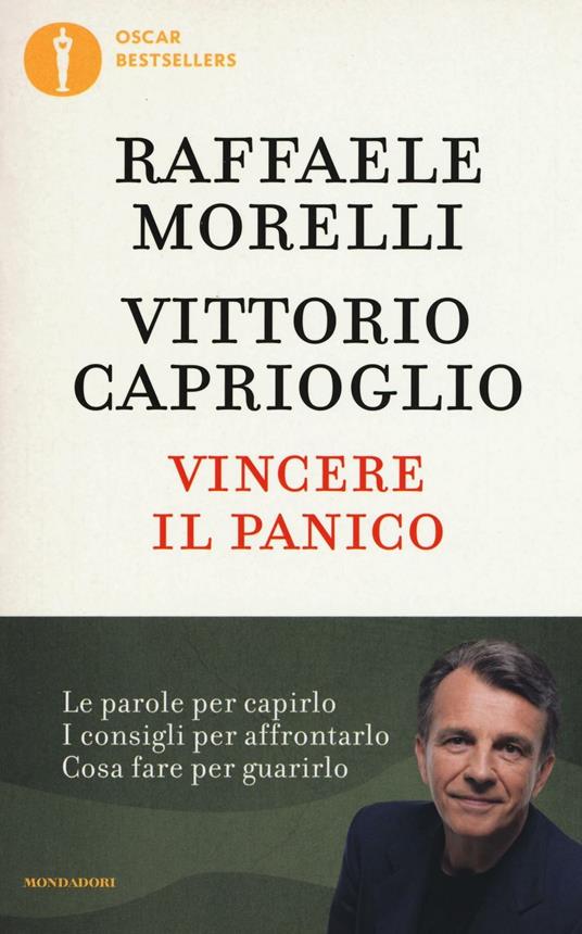 Vincere il panico - Raffaele Morelli - Vittorio Caprioglio - - Libro -  Mondadori - Oscar bestsellers