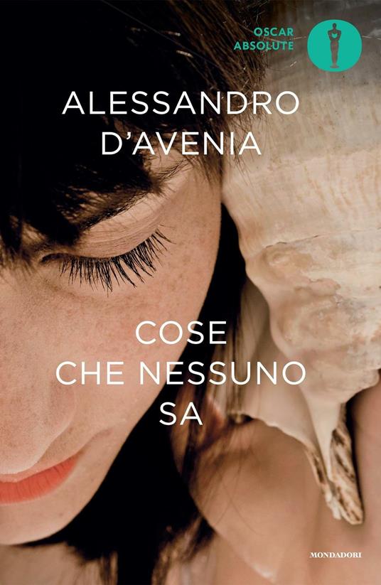 Cose che nessuno sa - Alessandro D'Avenia - Libro - Mondadori - Oscar  absolute