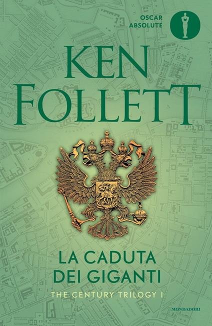 La caduta dei giganti. The Century Trilogy. Vol. 1 - Ken Follett - Libro -  Mondadori - Oscar absolute | IBS