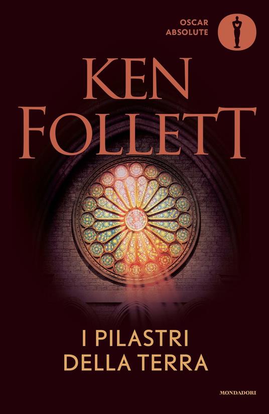 I pilastri della terra - Ken Follett - Libro - Mondadori - Oscar absolute |  IBS