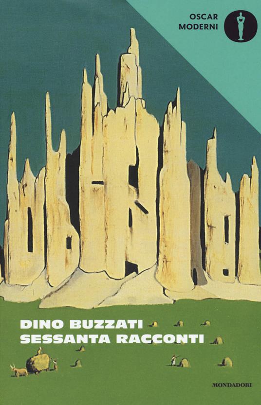Sessanta racconti - Dino Buzzati - Libro - Mondadori - Oscar moderni | IBS