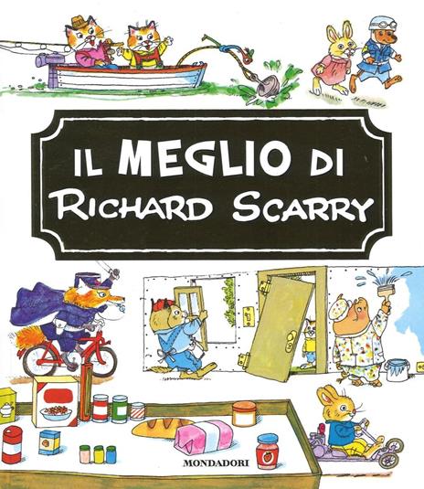 Il meglio di Richard Scarry. Ediz. illustrata - Richard Scarry - copertina