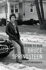 Born to run. L'autobiografia