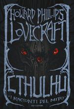 Cthulhu. I racconti del mito