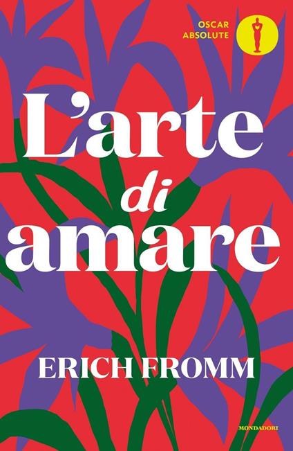 L'arte di amare - Erich Fromm - Libro - Mondadori - Oscar absolute