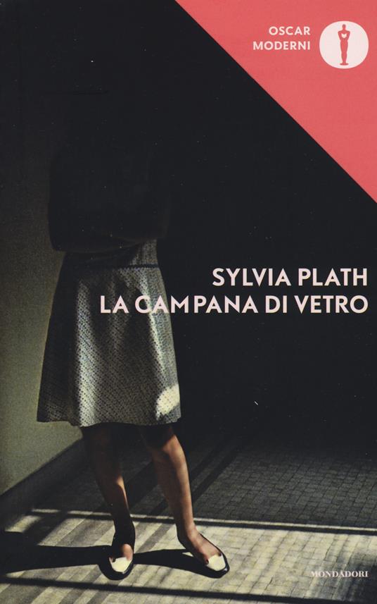 La campana di vetro - Sylvia Plath - Libro - Mondadori - Oscar moderni | IBS