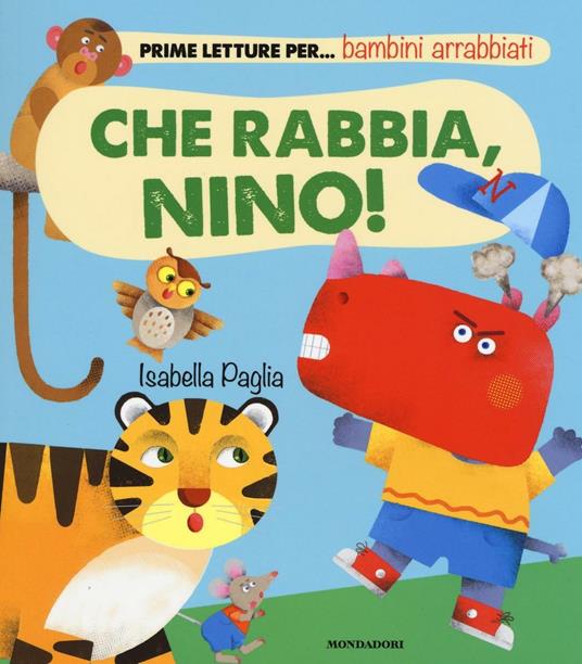 Che rabbia, Nino! Ediz. illustrata - Isabella Paglia - copertina