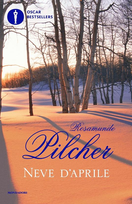 Neve d'aprile - Rosamunde Pilcher - Libro - Mondadori - Oscar bestsellers |  IBS