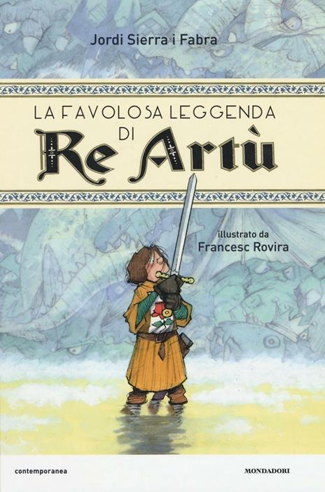 La favolosa leggenda di Re Artù - Jordi Sierra i Fabra - copertina