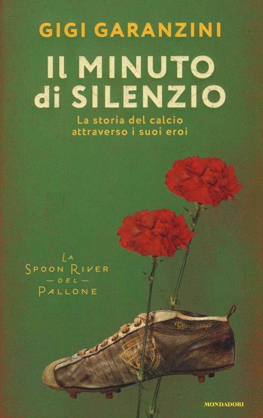 Il minuto di silenzio. La storia del calcio attraverso i suoi eroi - Gigi Garanzini - copertina