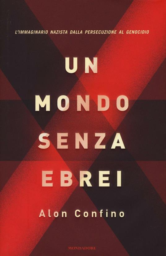 Un mondo senza ebrei. L'immaginario nazista dalla persecuzione al genocidio - Alon Confino - copertina