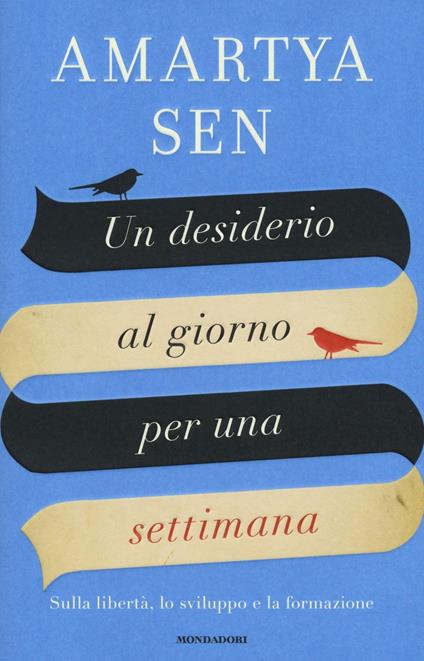 Un desiderio al giorno per una settimana. Sulla libertà, lo sviluppo e la formazione - Amartya K. Sen - copertina