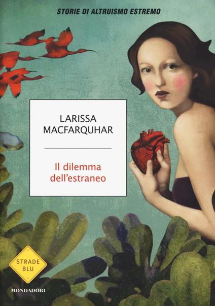 Il dilemma dell'estraneo. Storie di altruismo estremo - Larissa MacFarquhar - copertina