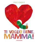 Ti voglio bene, mamma! Ediz. a colori