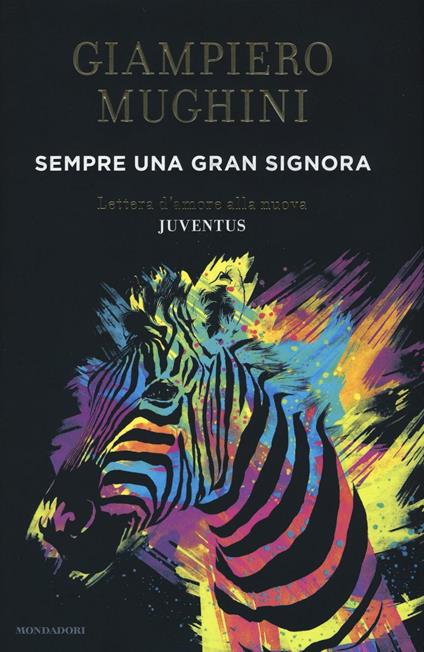 Sempre una gran Signora. Lettera d'amore alla nuova Juventus - Giampiero Mughini - copertina