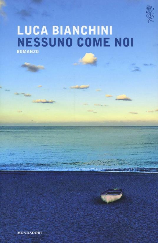 Nessuno come noi - Luca Bianchini - Libro - Mondadori - Scrittori italiani e  stranieri