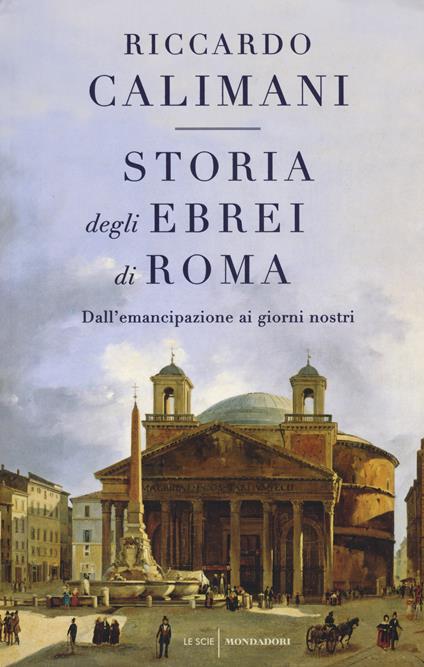 Storia degli ebrei di Roma. Dall'emancipazione ai giorni nostri - Riccardo Calimani - copertina