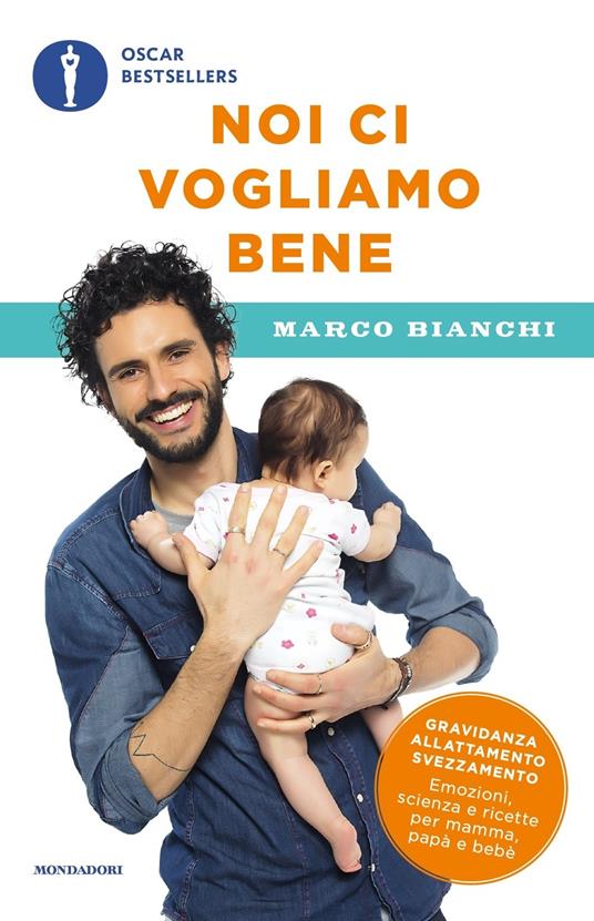 Noi ci vogliamo bene. Gravidanza, allattamento, svezzamento: emozioni, scienza e ricette per mamma, papà e bebè - Marco Bianchi - copertina