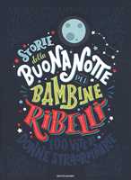 Libro Storie della buonanotte per bambine ribelli. 100 vite di donne straordinarie. Ediz. a colori Francesca Cavallo Elena Favilli