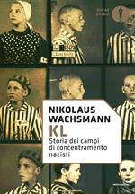 KL. Storia dei campi di concentramento nazisti