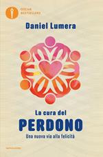 La cura del perdono. Una nuova via alla felicità