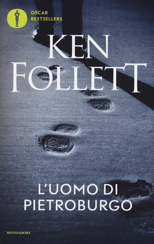 L' uomo di Pietroburgo - Ken Follett - Libro - Mondadori - Oscar  bestsellers | IBS