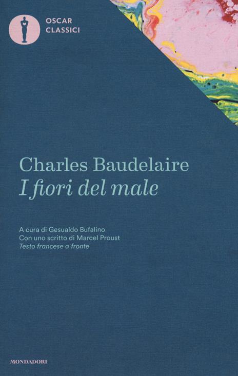 I fiori del male. Testo francese a fronte - Charles Baudelaire - Libro -  Mondadori - Oscar classici | IBS