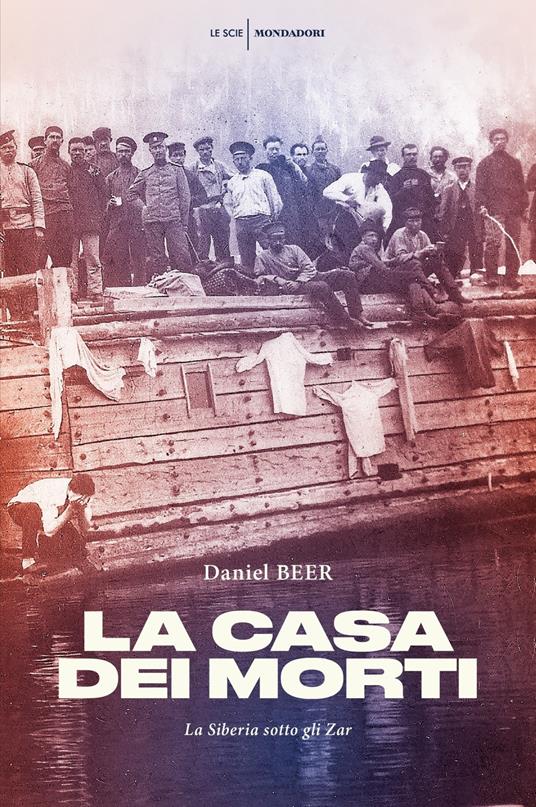 La casa dei morti. La Siberia sotto gli zar - Daniel Beer - copertina