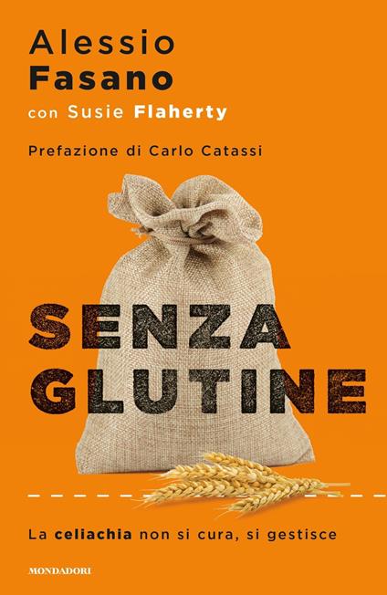 Senza glutine. La celiachia non si cura, si gestisce - Alessio Fasano,Susie Flaherty - copertina