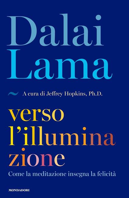 Verso l'illuminazione. Come la meditazione insegna la felicità - Gyatso Tenzin (Dalai Lama) - copertina