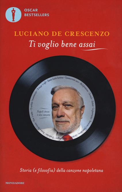 Ti voglio bene assai. Storia e filosofia della canzona