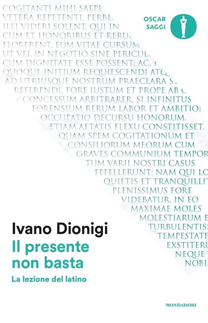 Il presente non basta. La lezione del latino - Ivano Dionigi - copertina