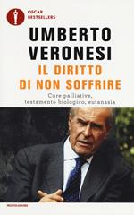 Il diritto di non soffrire. Cure palliative, testamento biologico, eutanasia