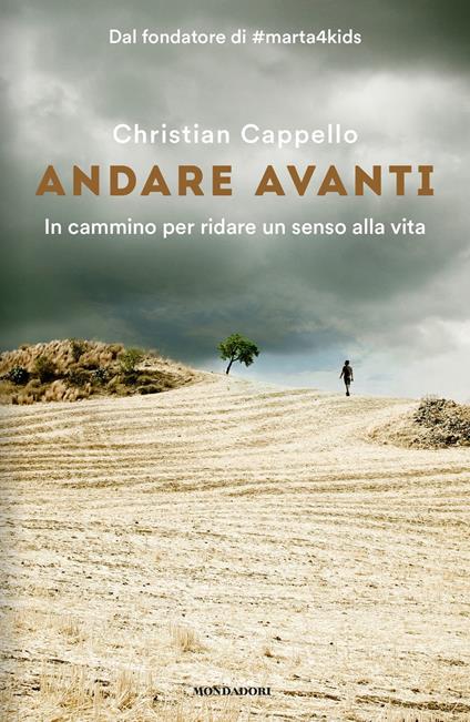 Andare avanti. In cammino per ridare un senso alla vita - Christian Cappello - copertina