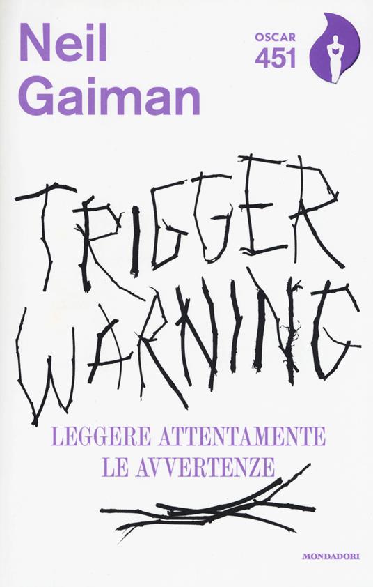 Trigger Warning. Leggere attentamente le avvertenze - Neil Gaiman - Libro -  Mondadori - Oscar 451