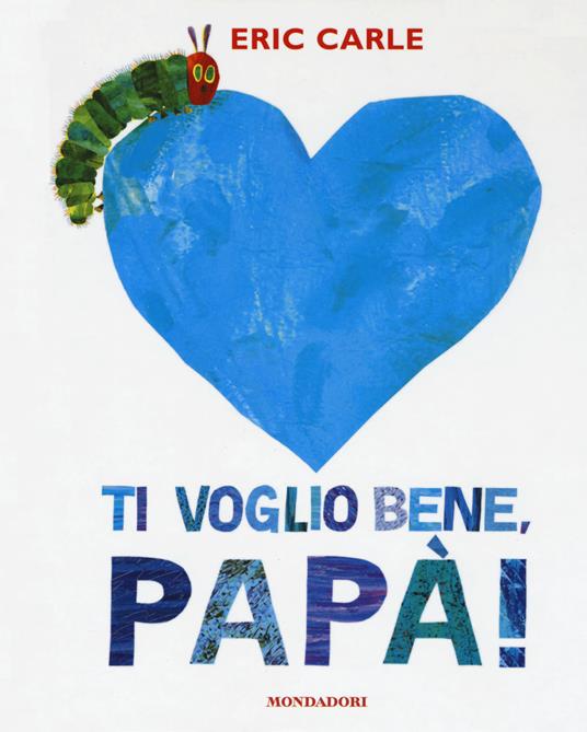 Ti voglio bene, papà! Ediz. a colori - Eric Carle - copertina