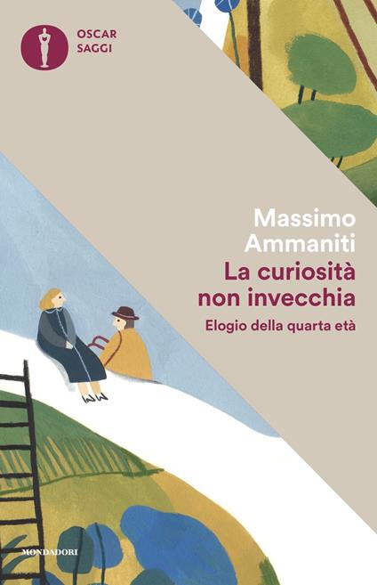 La curiosità non invecchia. Elogio della quarta età - Massimo Ammaniti - copertina