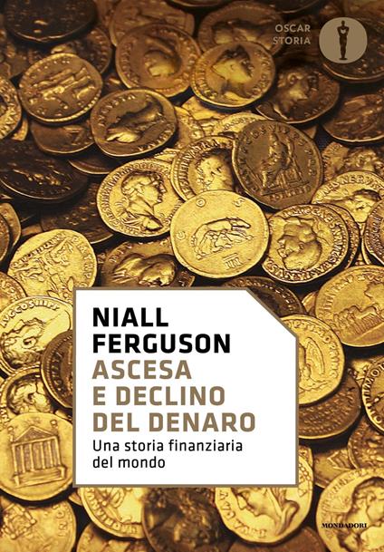 Ascesa e declino del denaro. Una storia finanziaria del mondo - Niall Ferguson - copertina