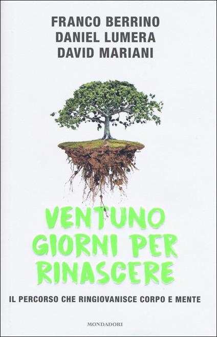 Ventuno giorni per rinascere. Il percorso che ringiovanisce corpo e mente - Franco Berrino,Daniel Lumera,David Mariani - copertina