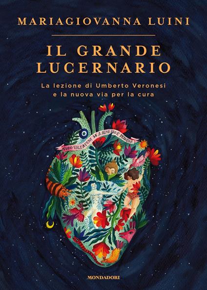 Il grande lucernario. La lezione di Umberto Veronesi e la nuova via per la cura - Maria Giovanna Luini - copertina