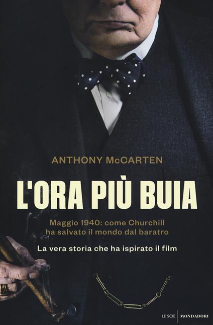 L' ora più buia. Maggio 1940: come Churchill ha salvato il mondo dal baratro - Anthony McCarten - copertina