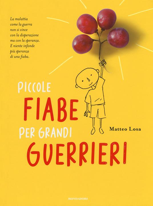 Piccole fiabe per grandi guerrieri - Matteo Losa - Libro - Mondadori -  Arcobaleno