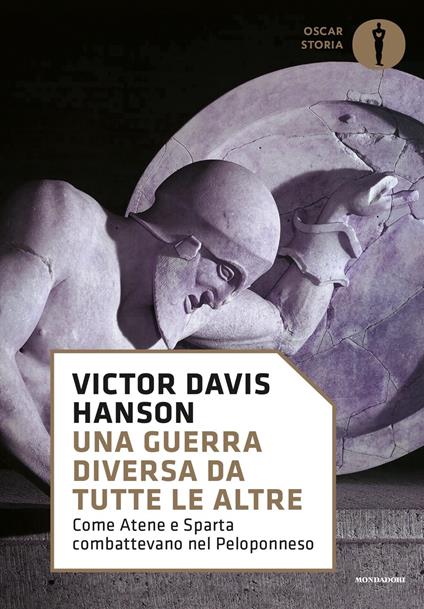 Una guerra diversa da tutte le altre. Come Atene e Sparta combattevano nel Peloponneso - Victor Davis Hanson - copertina